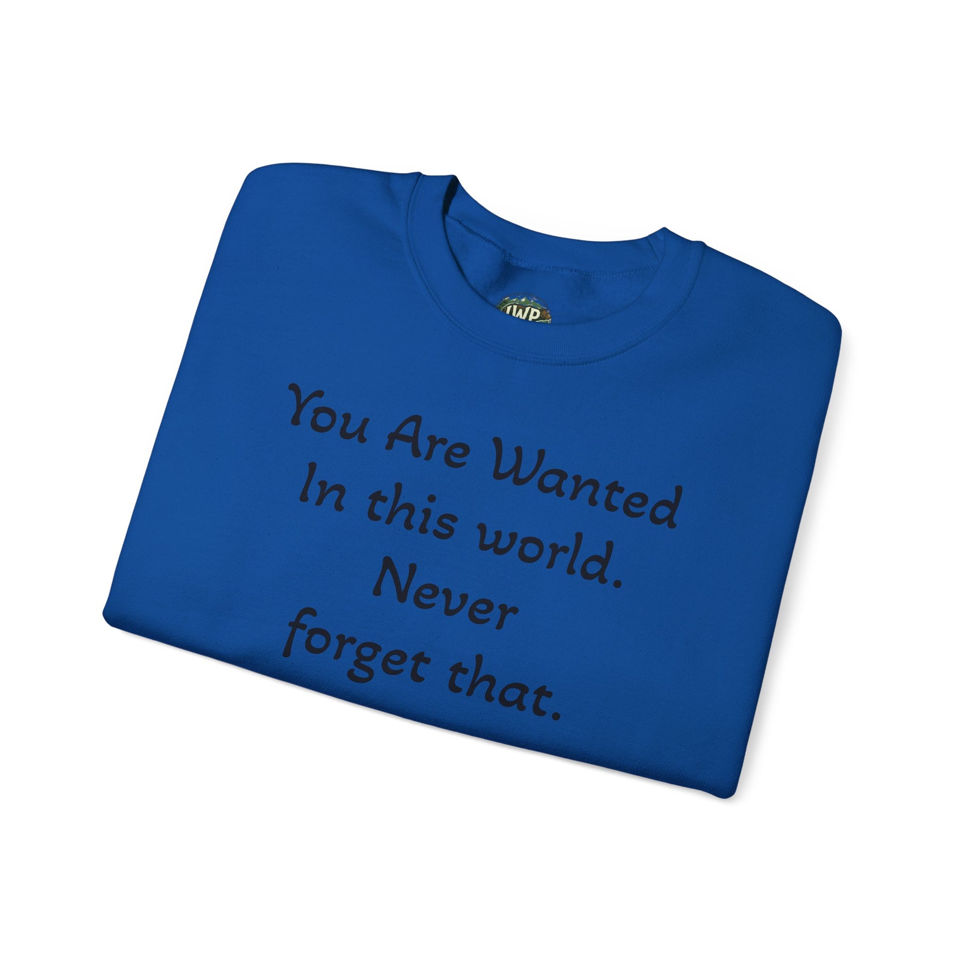 Affirmation Crewneck Sweatshirt — "YOU are wanted in this world, never forget that."