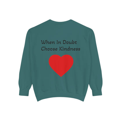 Be Kind Cotton Sweatshirt – "When in doubt, Choose Kindness"