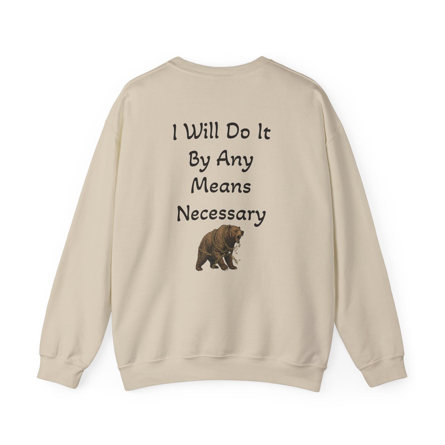Crewneck Sweatshirt — “I Will Do It By Any Means Necessary” Motivational Back Print - InspireWithPurpose