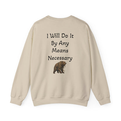 Crewneck Sweatshirt — “I Will Do It By Any Means Necessary” Motivational Back Print - InspireWithPurpose