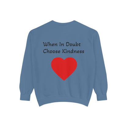 Be Kind Cotton Sweatshirt – "When in doubt, Choose Kindness"