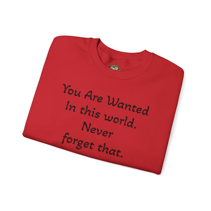 Affirmation Crewneck Sweatshirt — "YOU are wanted in this world, never forget that."