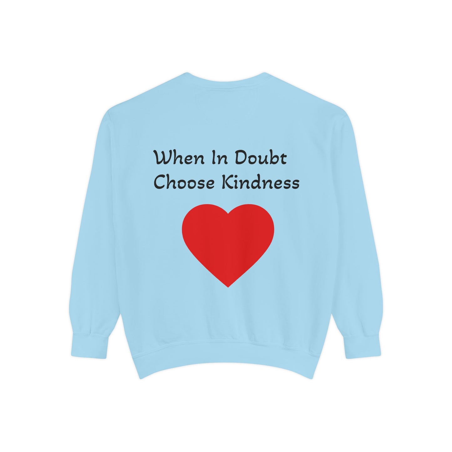 Be Kind Cotton Sweatshirt – "When in doubt, Choose Kindness"