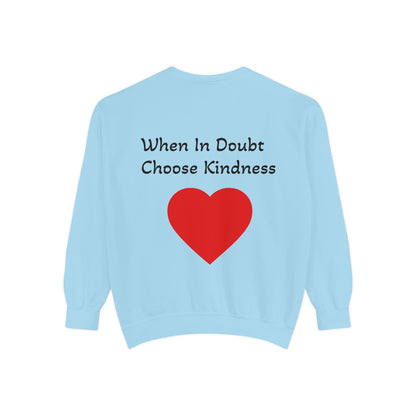 Be Kind Cotton Sweatshirt – "When in doubt, Choose Kindness"
