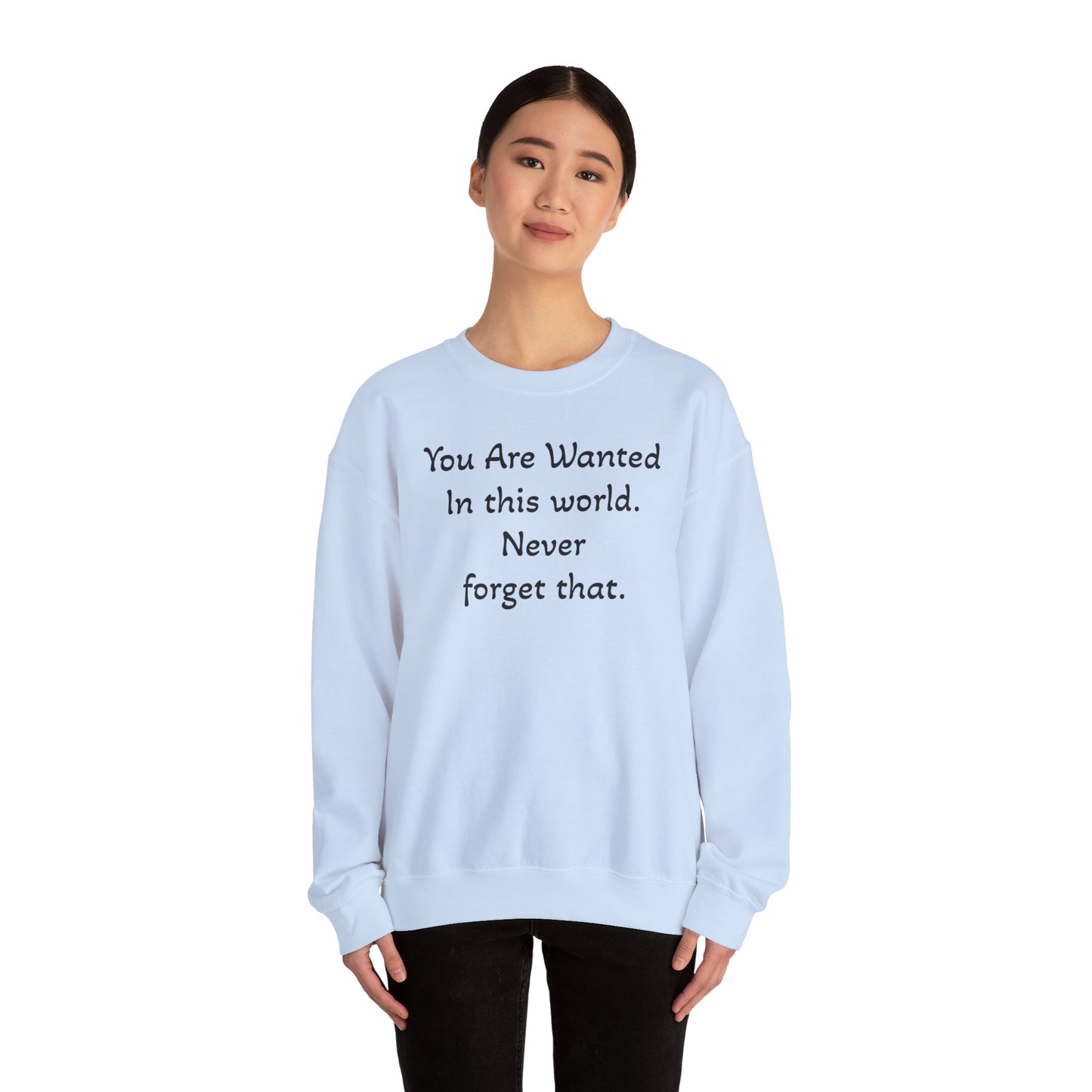 Affirmation Crewneck Sweatshirt — "YOU are wanted in this world, never forget that." - InspireWithPurpose