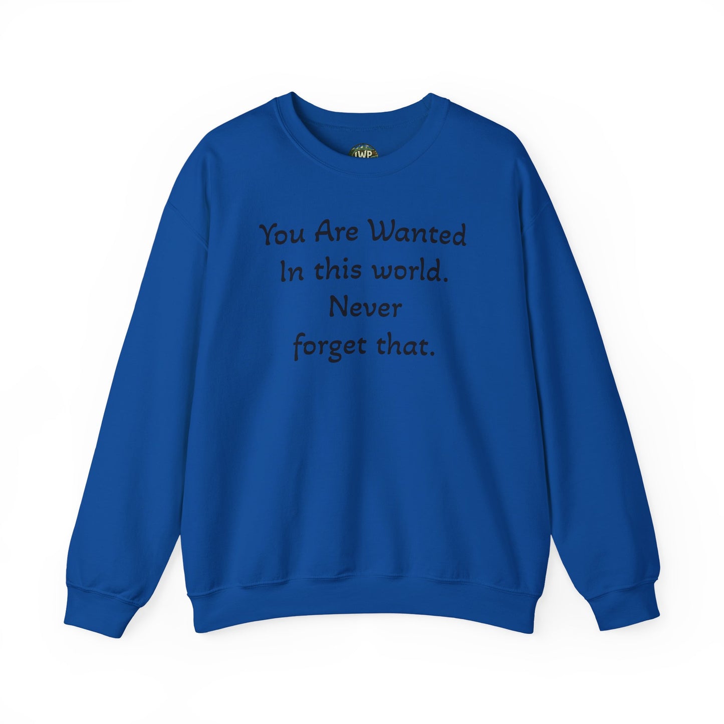 Affirmation Crewneck Sweatshirt — "YOU are wanted in this world, never forget that." - InspireWithPurpose