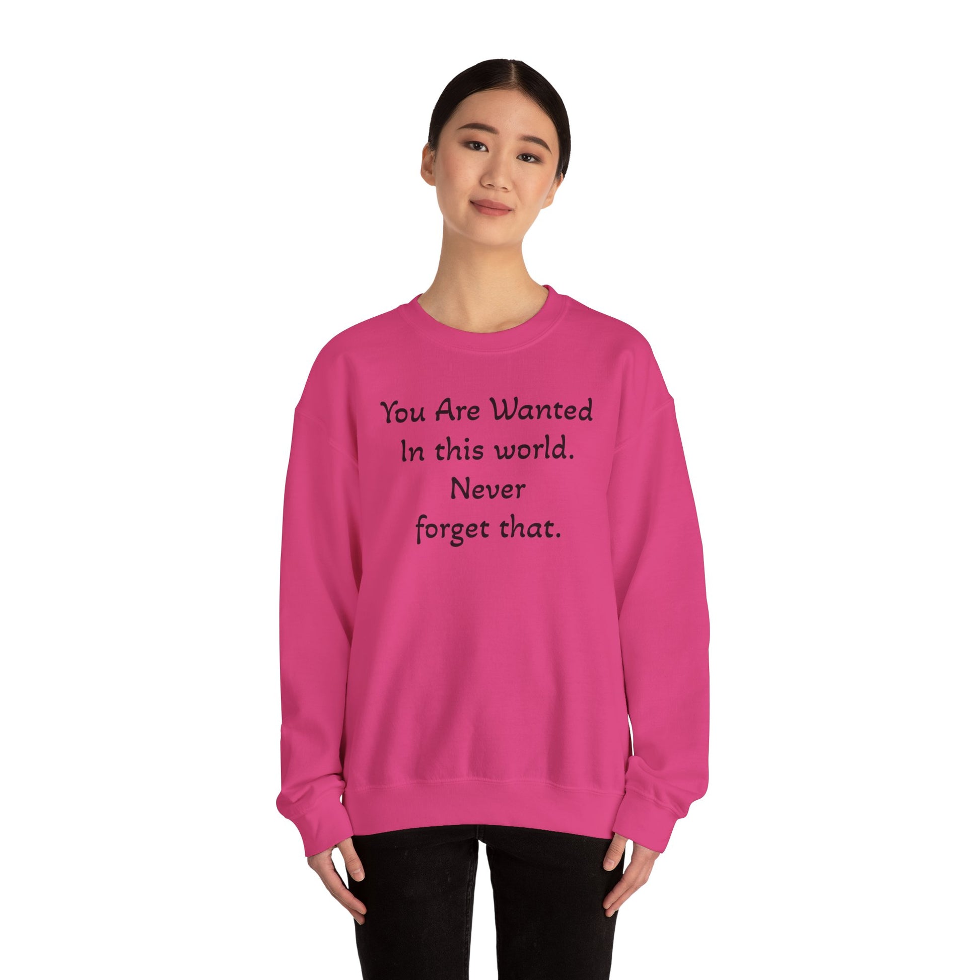 Affirmation Crewneck Sweatshirt — "YOU are wanted in this world, never forget that."