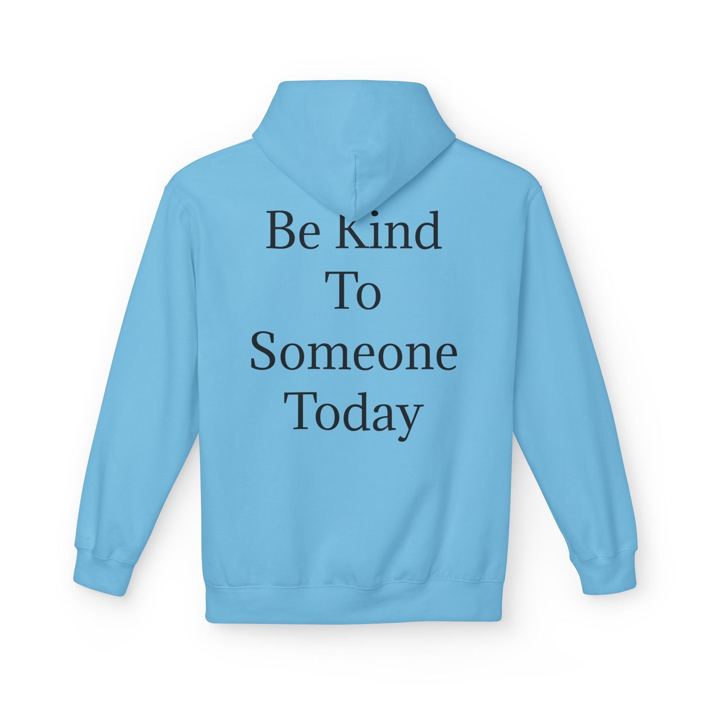 Midweight Fleece Hoodie-"Be Kind to Someone Today"