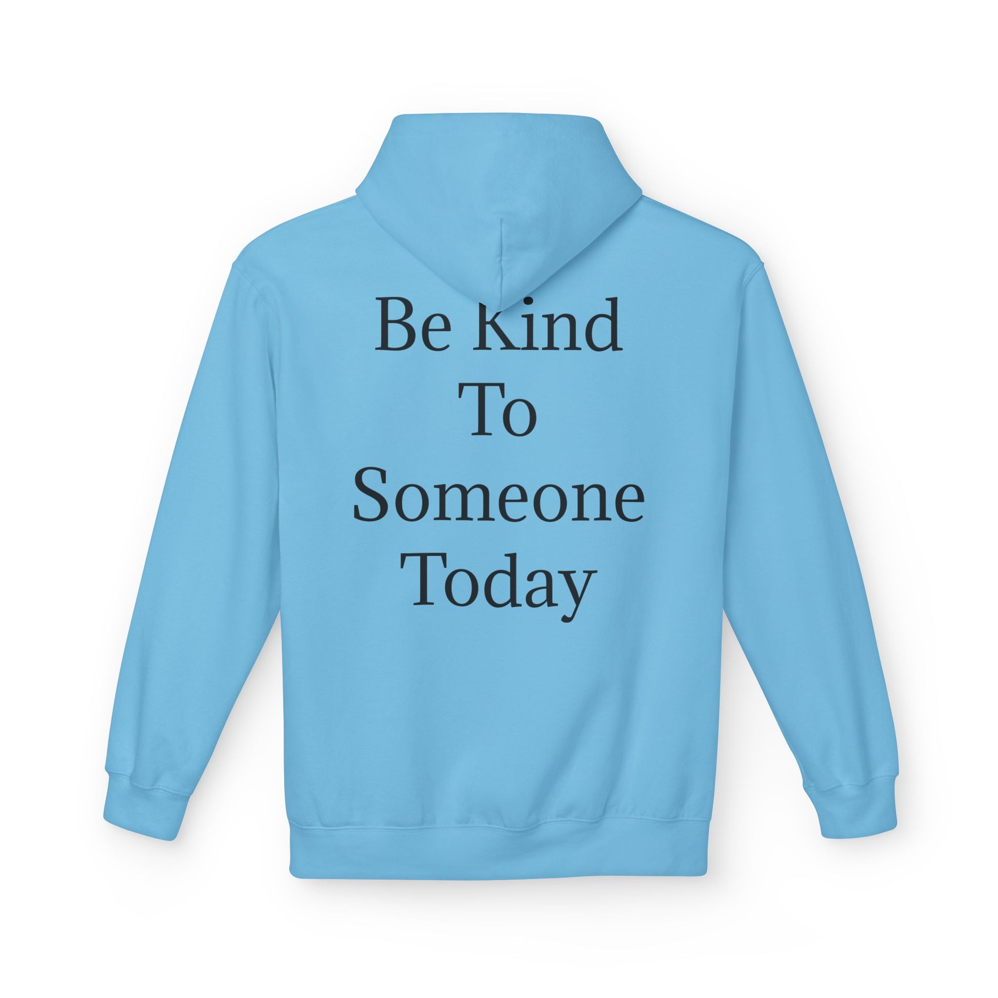 Midweight Fleece Hoodie-"Be Kind to Someone Today"