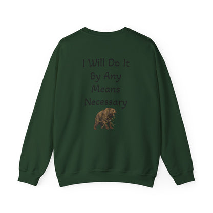 Crewneck Sweatshirt — “I Will Do It By Any Means Necessary” Motivational Back Print - InspireWithPurpose