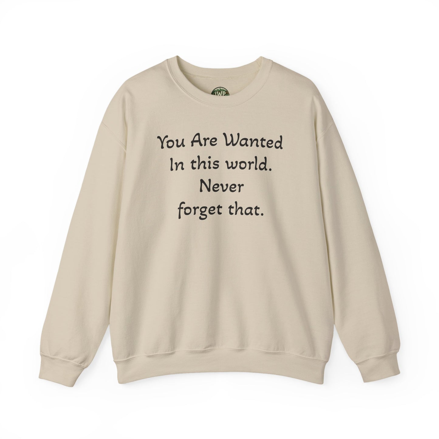 Affirmation Crewneck Sweatshirt — "YOU are wanted in this world, never forget that." - InspireWithPurpose