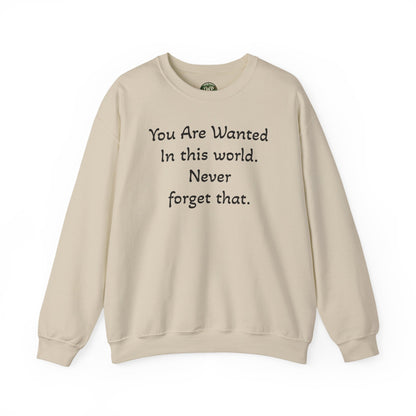 Affirmation Crewneck Sweatshirt — "YOU are wanted in this world, never forget that." - InspireWithPurpose