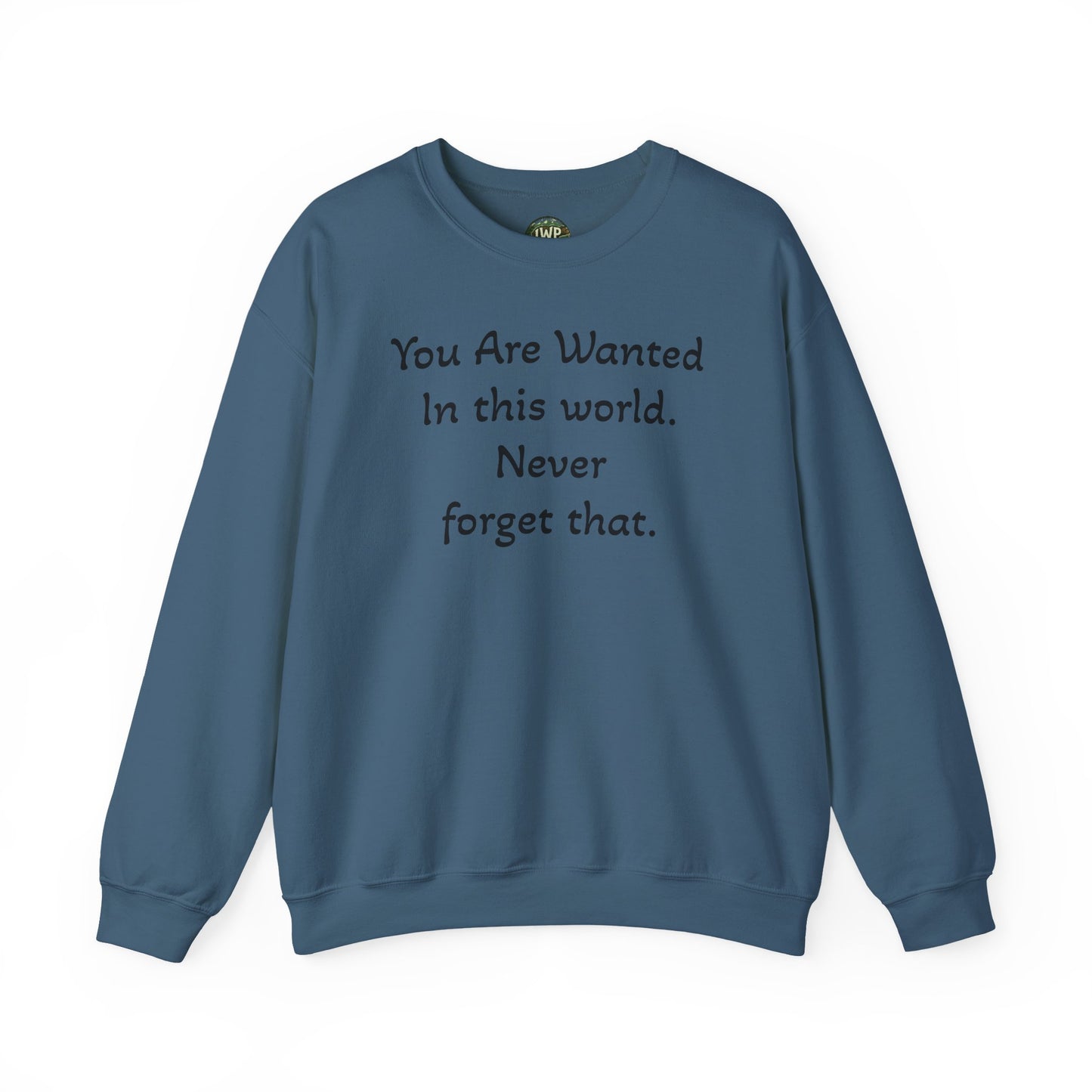 Affirmation Crewneck Sweatshirt — "YOU are wanted in this world, never forget that." - InspireWithPurpose