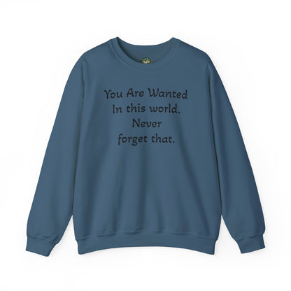 Affirmation Crewneck Sweatshirt — "YOU are wanted in this world, never forget that." - InspireWithPurpose