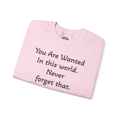 Affirmation Crewneck Sweatshirt — "YOU are wanted in this world, never forget that."