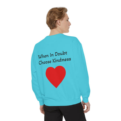 Be Kind Cotton Sweatshirt – "When in doubt, Choose Kindness"