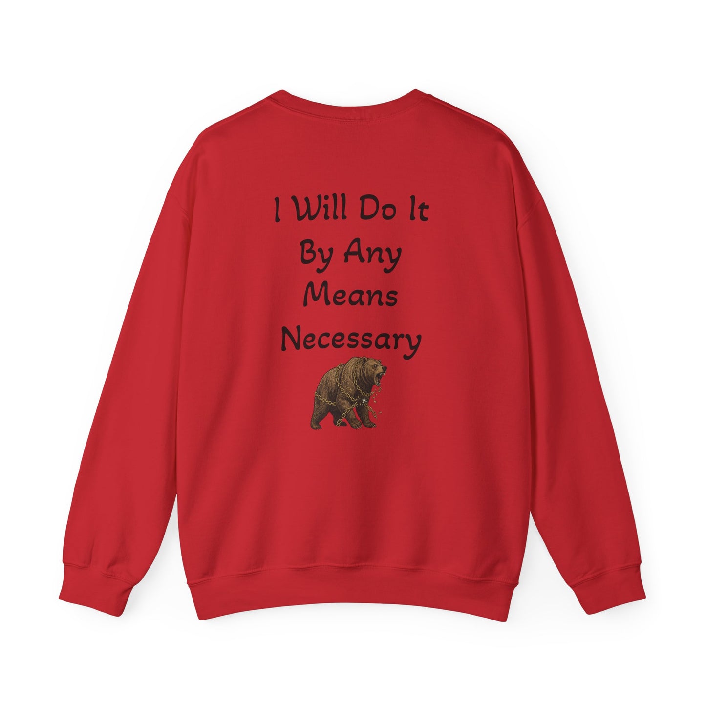Crewneck Sweatshirt — “I Will Do It By Any Means Necessary” Motivational Back Print