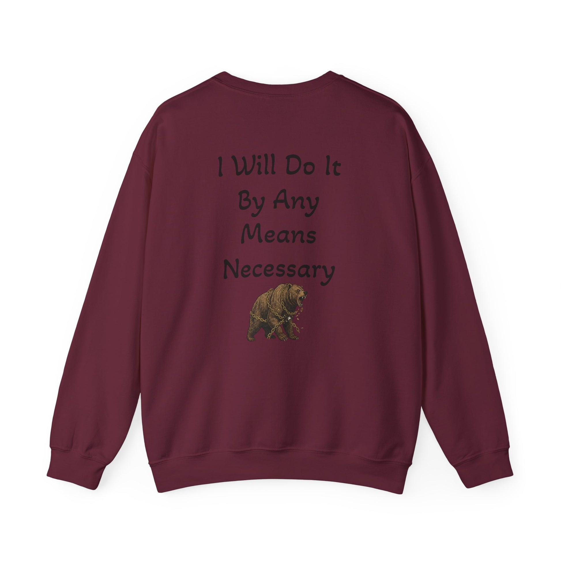 Crewneck Sweatshirt — “I Will Do It By Any Means Necessary” Motivational Back Print - InspireWithPurpose