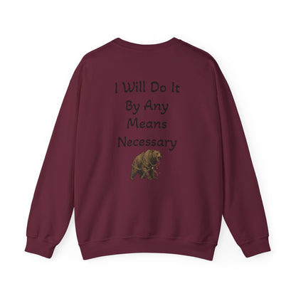 Crewneck Sweatshirt — “I Will Do It By Any Means Necessary” Motivational Back Print - InspireWithPurpose