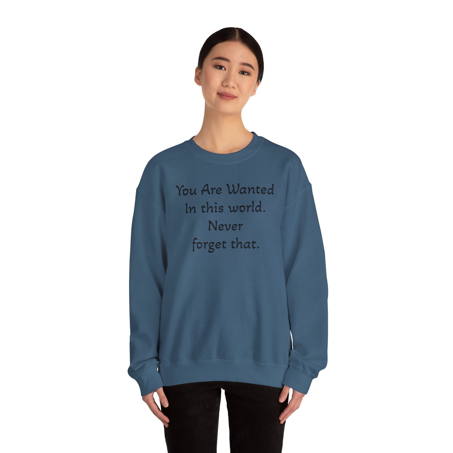 Affirmation Crewneck Sweatshirt — "YOU are wanted in this world, never forget that."