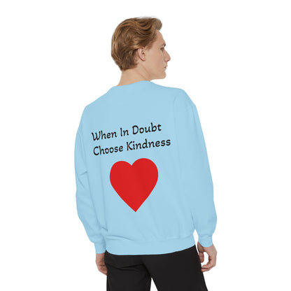 Be Kind Cotton Sweatshirt – "When in doubt, Choose Kindness"