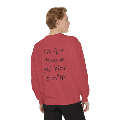Garment-Dyed Cotton Sweatshirt-"We Love Because He First Loved Us"