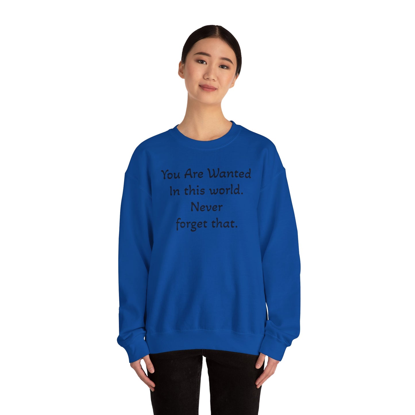 Affirmation Crewneck Sweatshirt — "YOU are wanted in this world, never forget that."