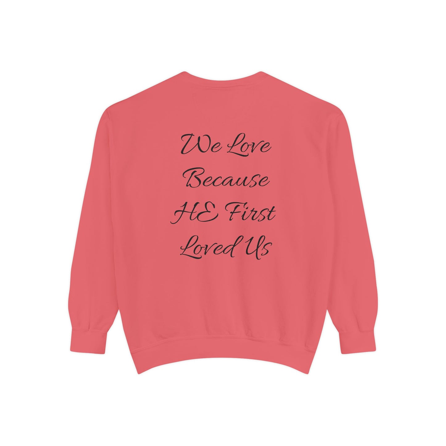 Garment-Dyed Cotton Sweatshirt-"We Love Because He First Loved Us"