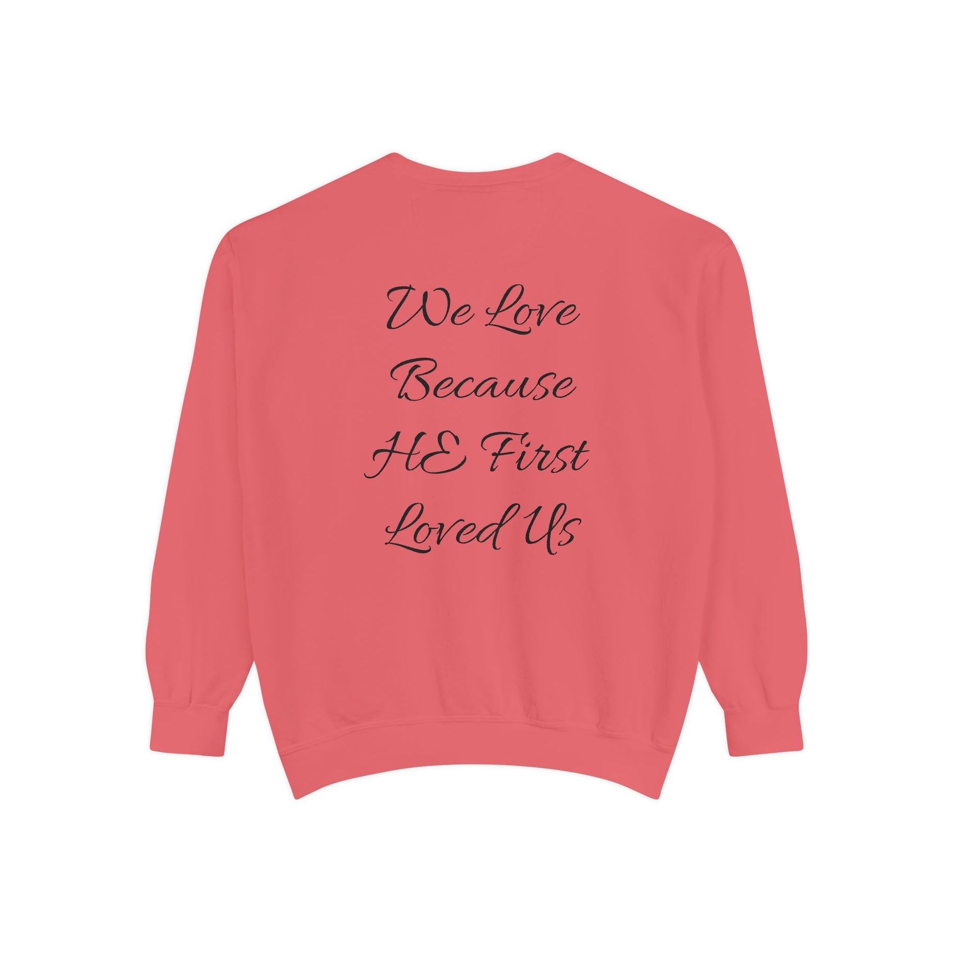 Garment-Dyed Cotton Sweatshirt-"We Love Because He First Loved Us"