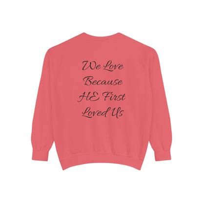 Garment-Dyed Cotton Sweatshirt-"We Love Because He First Loved Us"