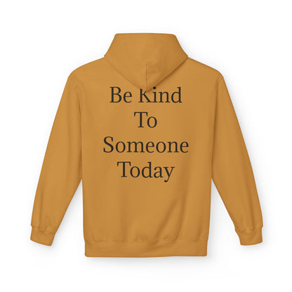 Midweight Fleece Hoodie-"Be Kind to Someone Today"