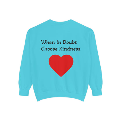 Be Kind Cotton Sweatshirt – "When in doubt, Choose Kindness"