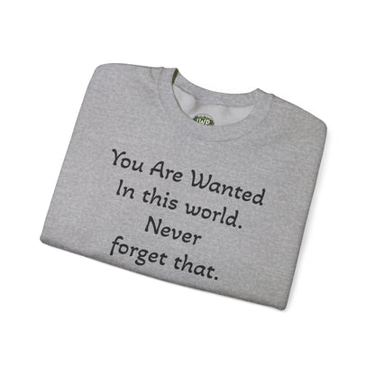 Affirmation Crewneck Sweatshirt — "YOU are wanted in this world, never forget that." - InspireWithPurpose
