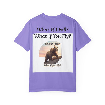 100% Cotton Tee- "What if I fall?, What if you fly?"