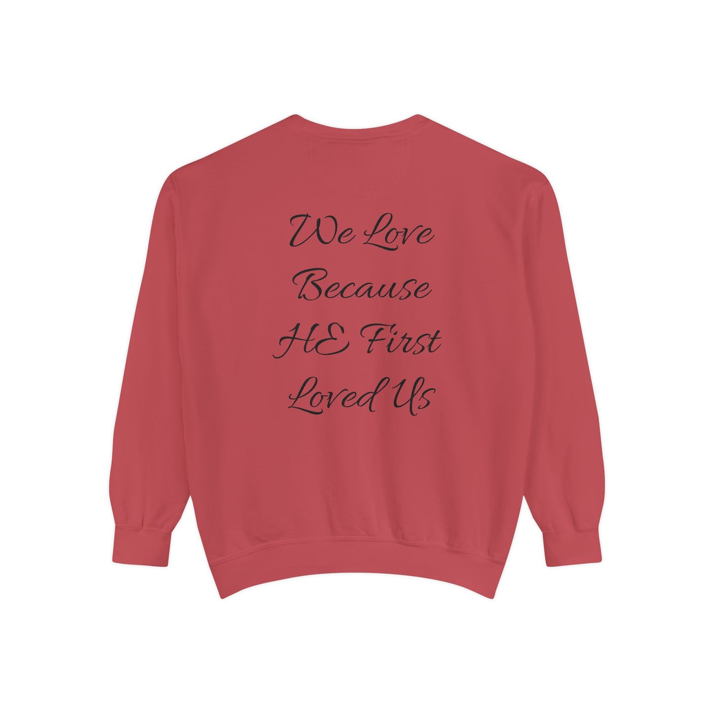 Garment-Dyed Cotton Sweatshirt-"We Love Because He First Loved Us"
