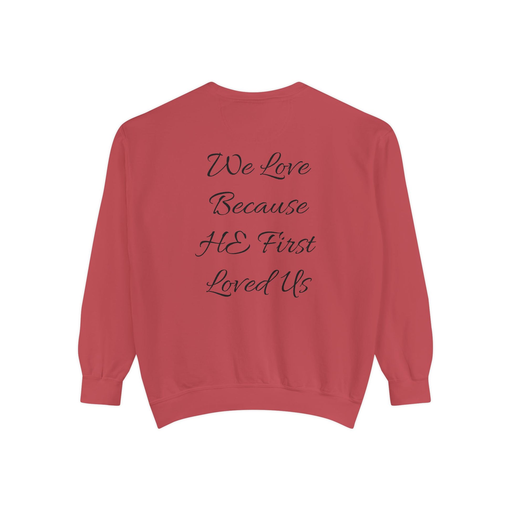 Garment-Dyed Cotton Sweatshirt-"We Love Because He First Loved Us"