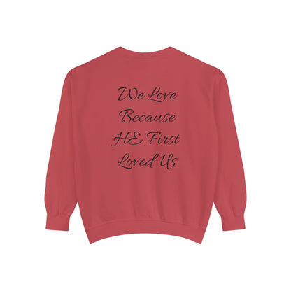 Garment-Dyed Cotton Sweatshirt-"We Love Because He First Loved Us"