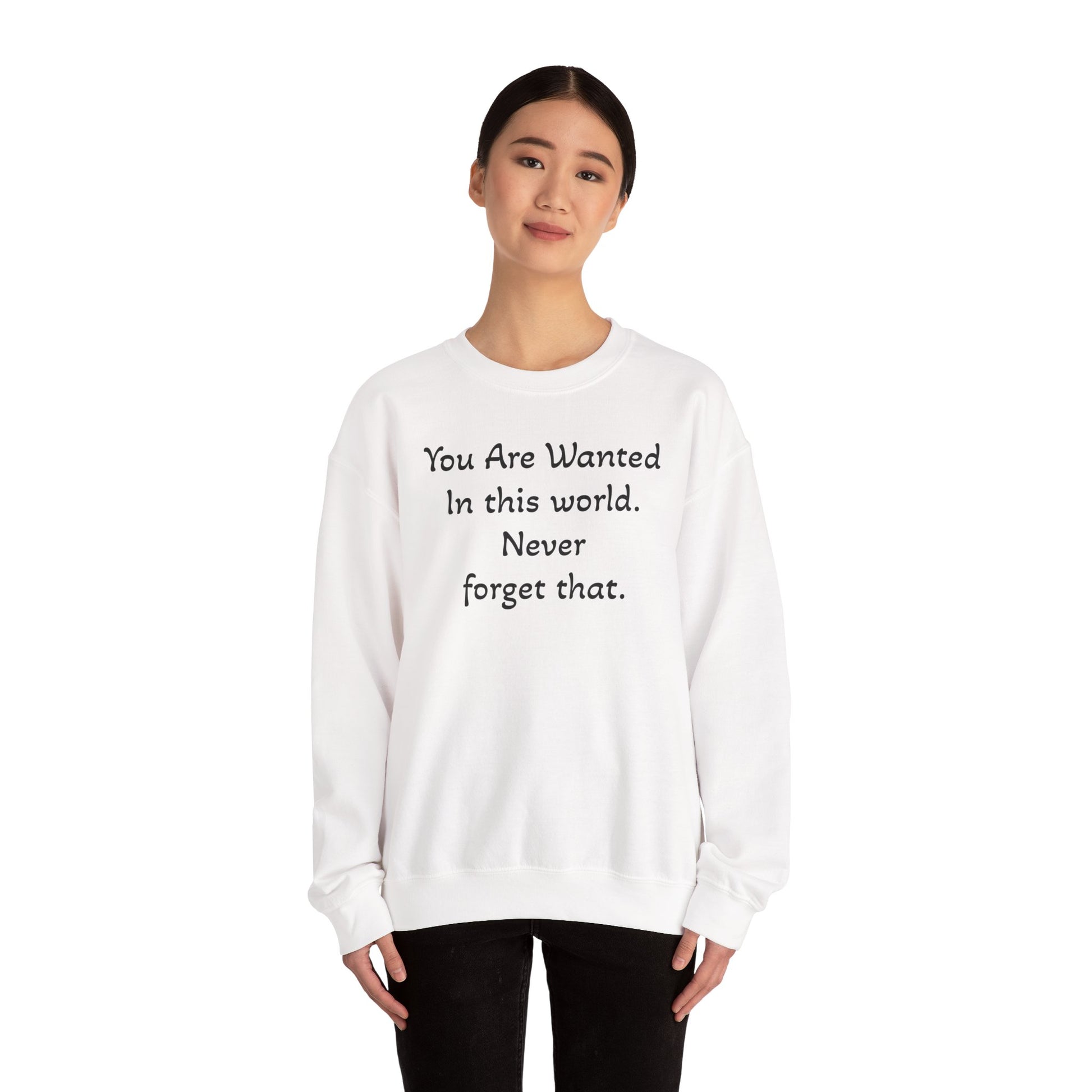 Affirmation Crewneck Sweatshirt — "YOU are wanted in this world, never forget that." - InspireWithPurpose