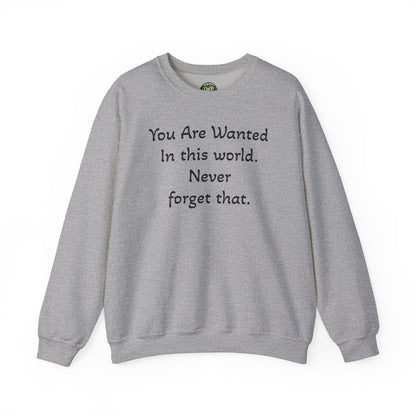 Affirmation Crewneck Sweatshirt — "YOU are wanted in this world, never forget that." - InspireWithPurpose