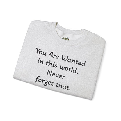 Affirmation Crewneck Sweatshirt — "YOU are wanted in this world, never forget that." - InspireWithPurpose