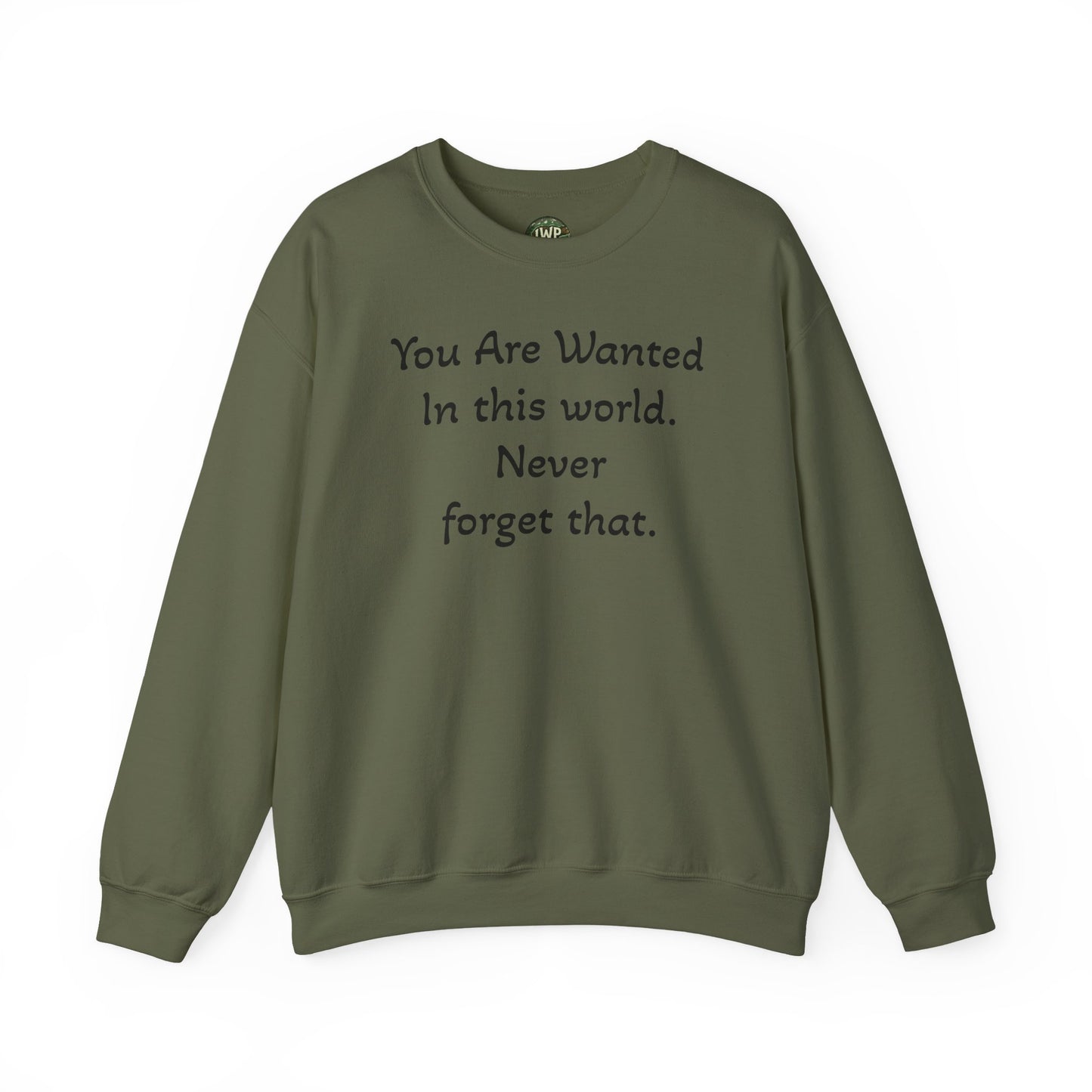Affirmation Crewneck Sweatshirt — "YOU are wanted in this world, never forget that." - InspireWithPurpose