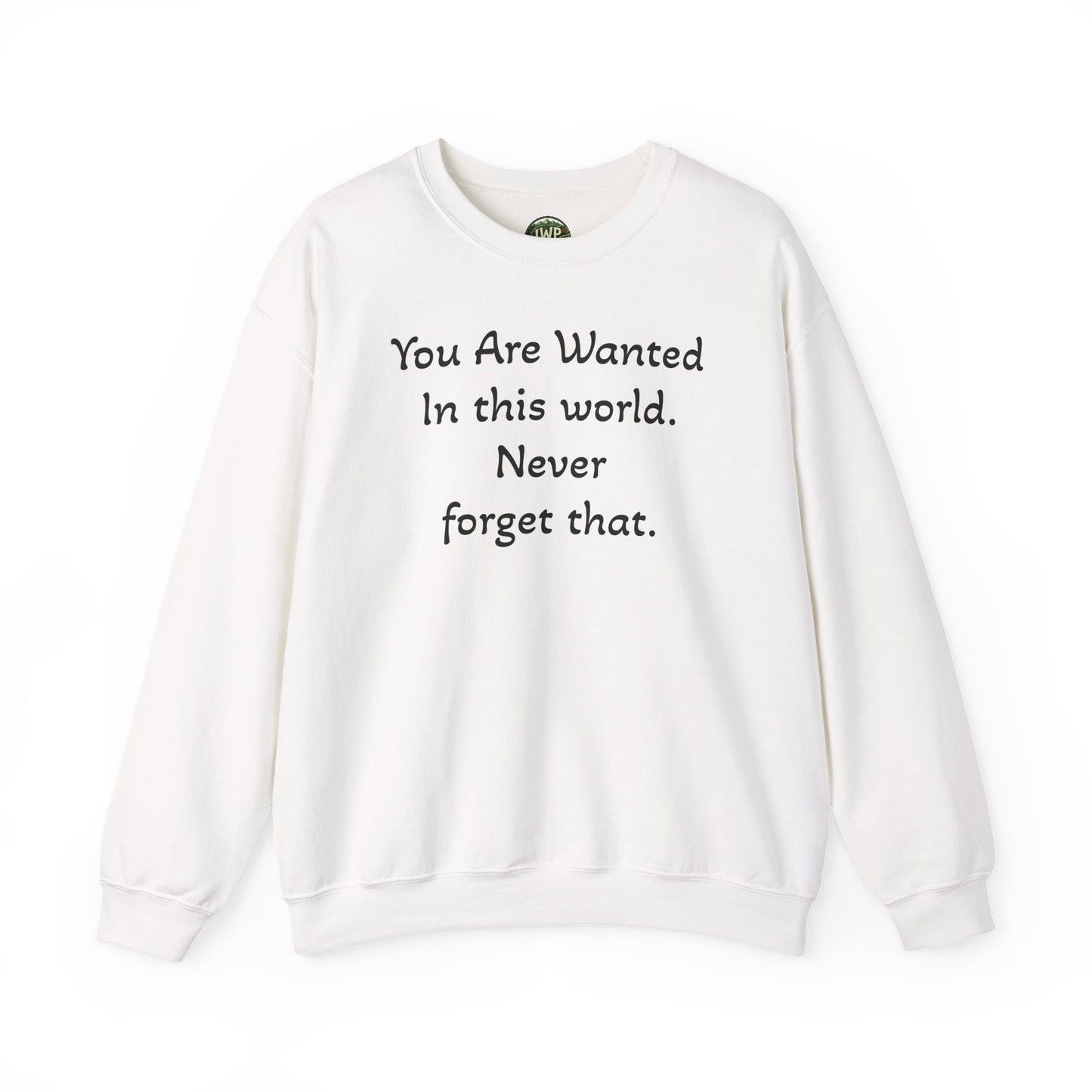 Affirmation Crewneck Sweatshirt — "YOU are wanted in this world, never forget that." - InspireWithPurpose