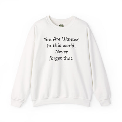Affirmation Crewneck Sweatshirt — "YOU are wanted in this world, never forget that." - InspireWithPurpose