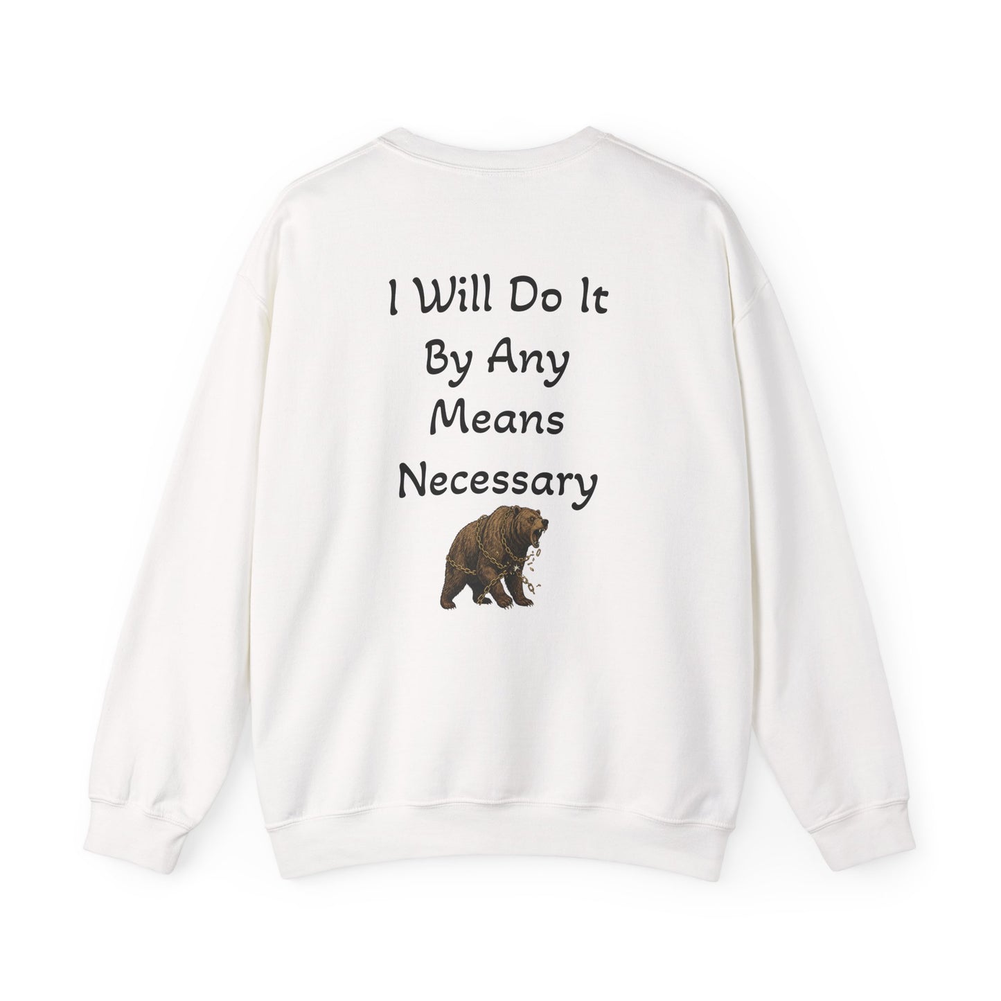 Crewneck Sweatshirt — “I Will Do It By Any Means Necessary” Motivational Back Print - InspireWithPurpose