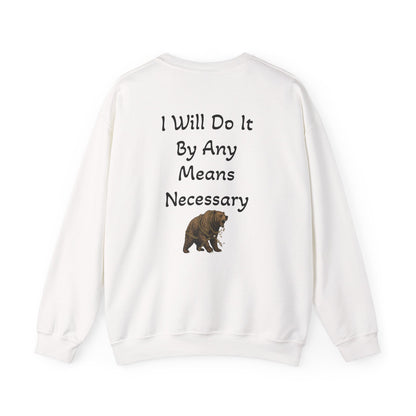 Crewneck Sweatshirt — “I Will Do It By Any Means Necessary” Motivational Back Print - InspireWithPurpose
