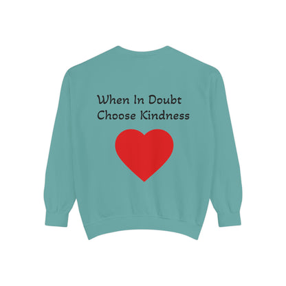 Be Kind Cotton Sweatshirt – "When in doubt, Choose Kindness"