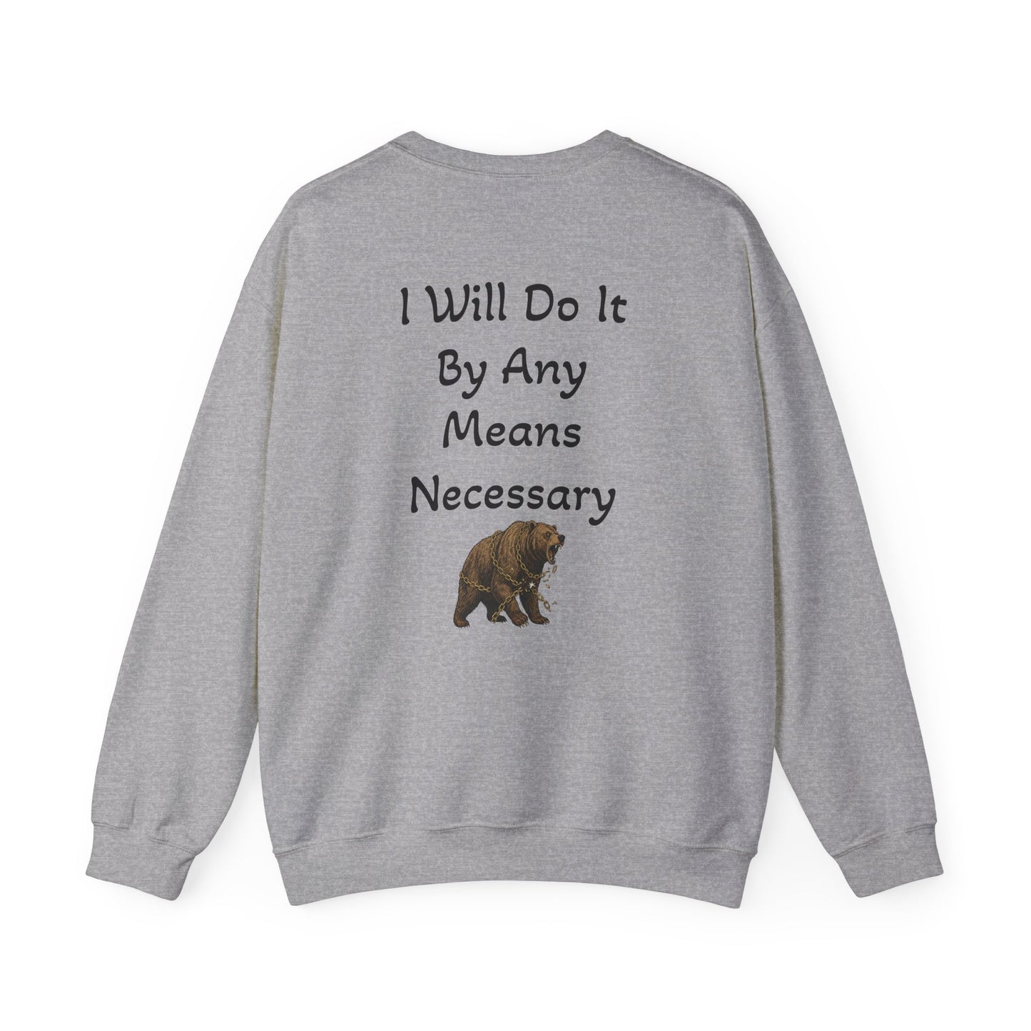 Crewneck Sweatshirt — “I Will Do It By Any Means Necessary” Motivational Back Print - InspireWithPurpose